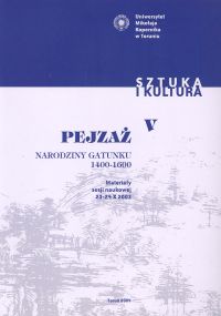 Pejzaż. Narodziny gatunku 1400-1600. Materiały sesji naukowej 23-24 X 2003