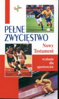 Pełne zwycięstwo - Nowy Testament dla sportowców
