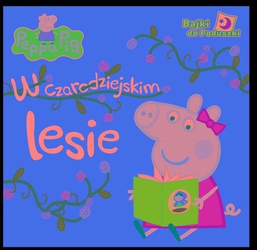 Peppa Pig Bajki do poduszki W czarodziejskim lesie