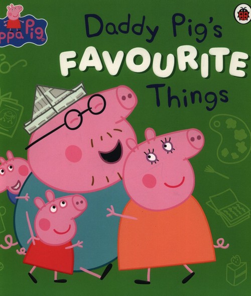 Peppa Pig Daddy Pig's Favourite Things