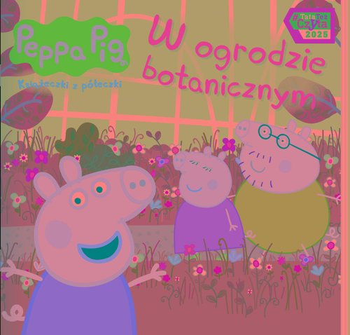 Peppa Pig Książeczki z półeczki 92 W ogrodzie botanicznym