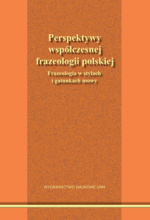 Perspektywy współczesnej frazeologii polskiej.