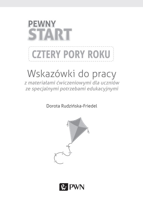 Pewny start. Cztery pory roku. Wskazówki do pracy z materiałami ćwiczeniowymi dla uczniów ze specjalnymi potrzebami edukacyjnymi