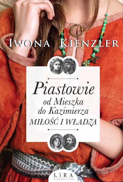 Piastowie od Mieszka do Kazimierza Miłość i władza