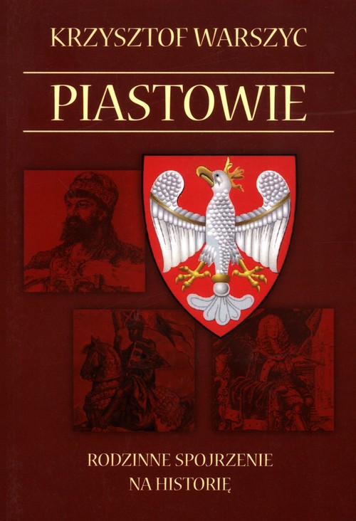 Piastowie. Rodzinne spojdzenie na historię.