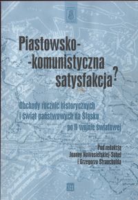 Piastowsko -  komunistyczna satysfakcja?