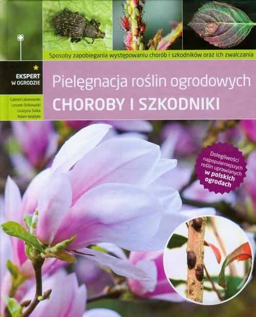 Pielęgnacja roślin ogrodowych. Choroby i szkodniki