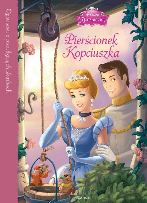 Opowieści o prawdziwych skarbach. Disney Księżniczka. Pierścionek Kopciuszka