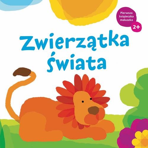 Pierwsza książeczka maluszka. Zwierzątka świata (2+)