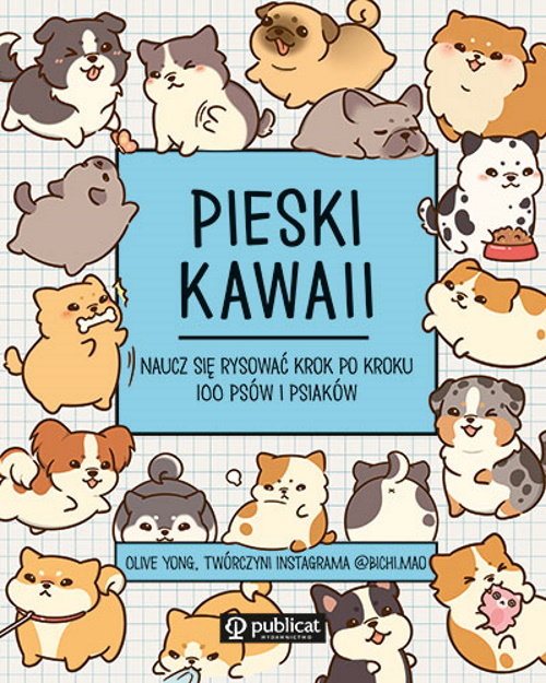 Pieski kawaii Naucz się rysować krok po kroku 100 psów i psiaków