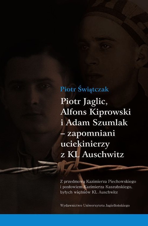 Piotr Jaglic, Alfons Kiprowski i Adam Szumlak - zapomniani uciekinierzy z KL Auschwitz