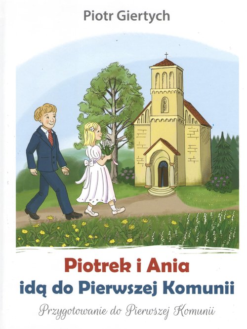 Piotrek i Ania idą do Pierwszej Komunii
