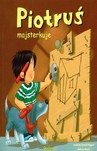 PIOTRUŚ MAJSTERKUJE