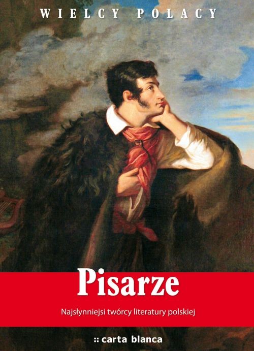 Pisarze. Najsłynniejsi twórcy literatury polskiej