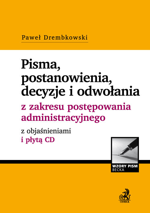 Wzory Pism Becka. Pisma, postanowienia, decyzje i odwołania z zakresu postępowania administracyjnego z objaśnieniami (+CD)