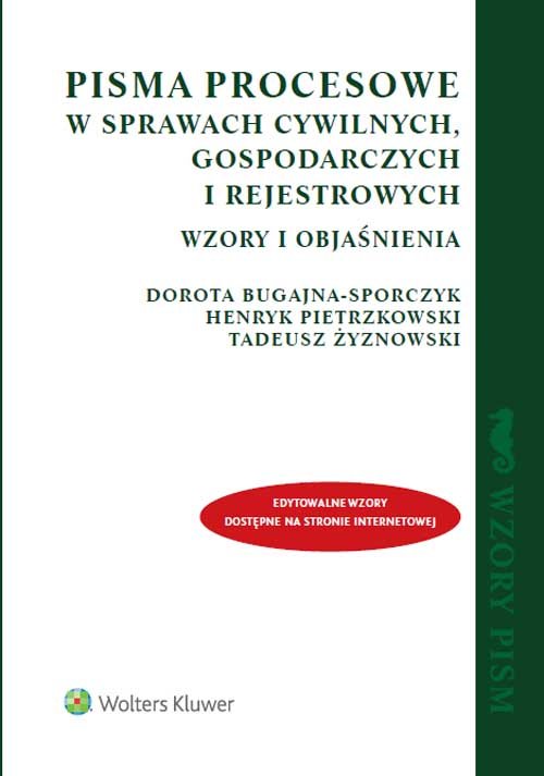Pisma procesowe w sprawach cywilnych gospodarczych i rejestrowych Wzory i objaśnienia