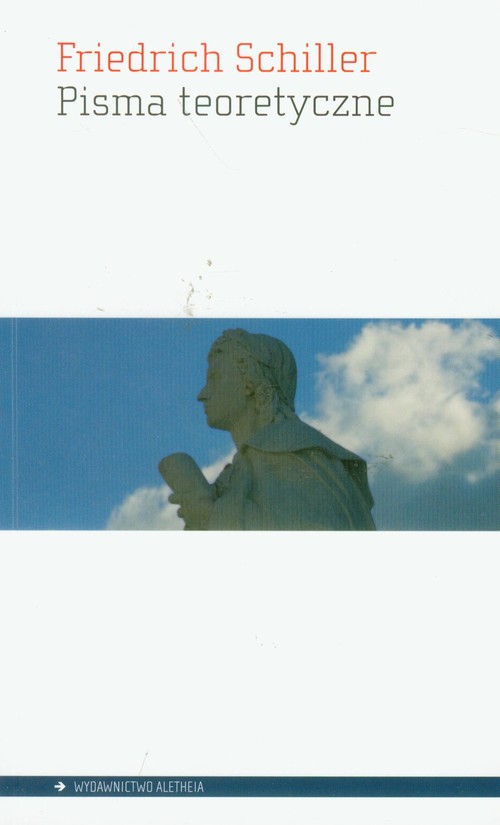 Pisma teoretyczne. Listy o estetycznym wychowaniu człowieka i inne rozprawy