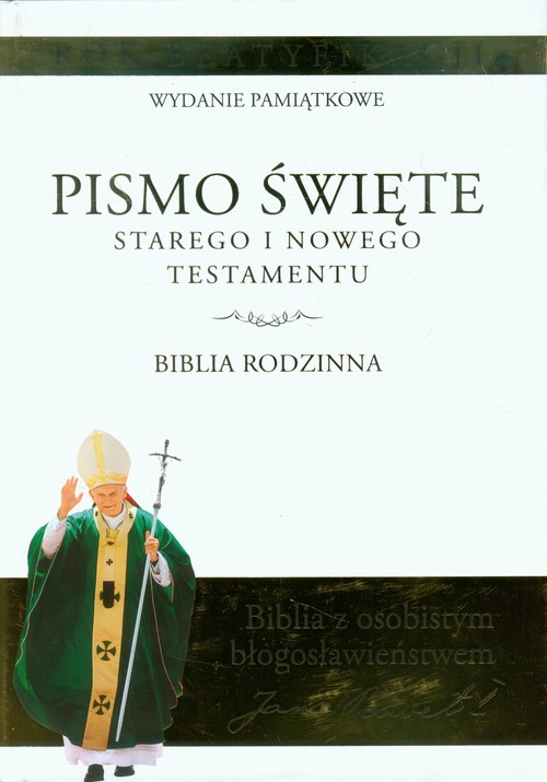 Pismo Święte Starego i Nowego Testamentu. Biblia Rodzinna. Wydanie pamiątkowe