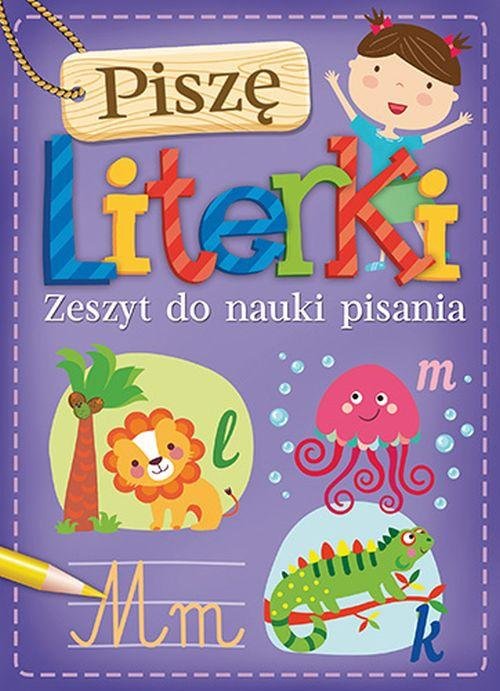 Piszę literki Zeszyt do nauki pisania