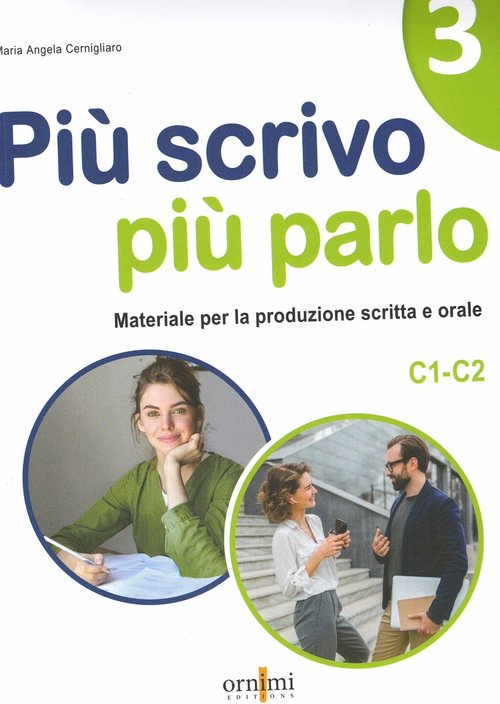 Piu scrivo piu parlo (C1-C2) Materiale per la produzione scritta e orale in italiano 3
