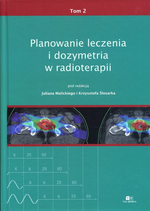Planowanie leczenia i dozymetria w radioterapii Tom 2