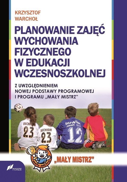 Planowanie zajęć Wychowania Fizycznego w edukacji wczesnoszkolnej
