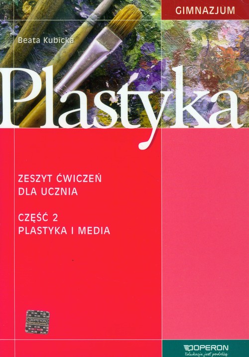 Plastyka. Plastyka i media. Klasa 1-3. Zeszyt ćwiczeń. Część 2 - gimnazjum