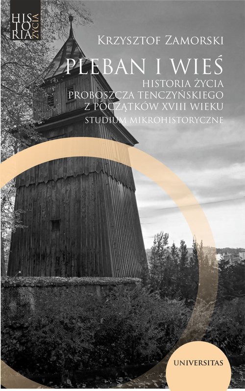 Pleban i wieś Historia życia proboszcza tenczyńskiego z początków XVIII wieku