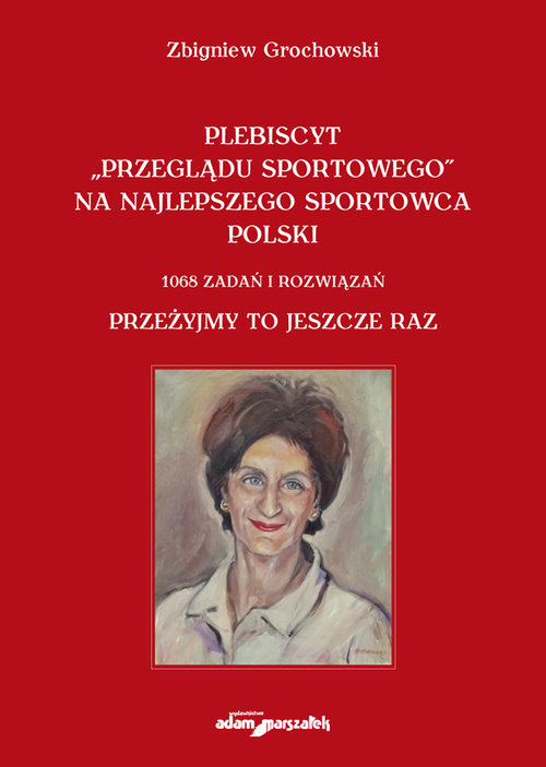 Plebiscyt "Przeglądu Sportowego" na najlepszego sportowca polski. 1068 zadań i rozwiązań. Przeżyjmy