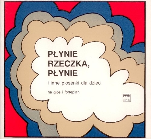 Płynie rzeczka płynie i inne piosenki dla dzieci na głos i fortepian