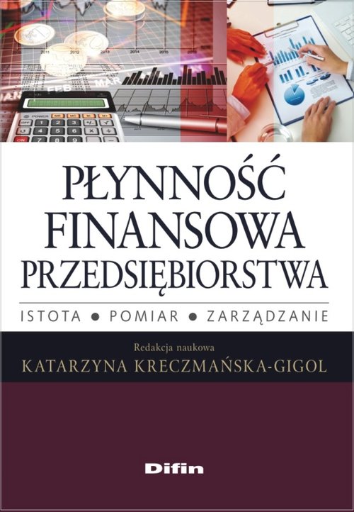 Płynność finansowa przedsiębiorstwa. Istota, pomiar, zarządzanie