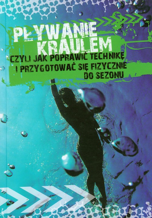 Pływanie kraulem, czyli jak poprawić technikę i przygotować się fizycznie do sezonu