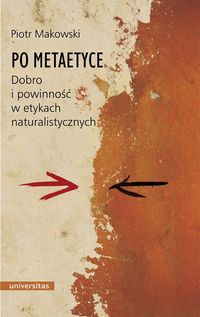Po metaetyce. Dobro i powinność w etykach naturalistycznych