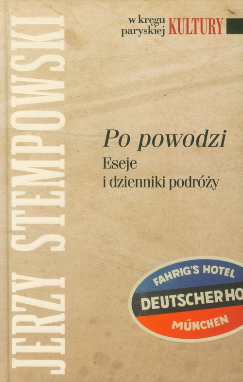 W kręgu paryskiej Kultury. Po powodzi. Eseje i dzienniki podróży