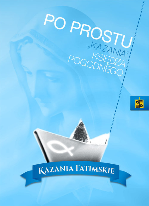 Po prostu kazania księdza Pogodnego Kazania fatimskie