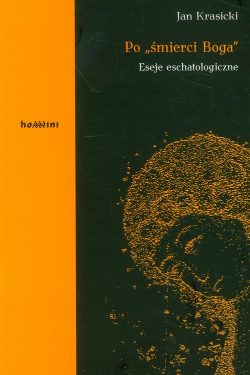 Po "śmierci Boga". Eseje eschatologiczne