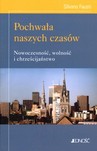 Pochwała naszych czasów. Nowoczesność, wolność i chrześcijaństwo