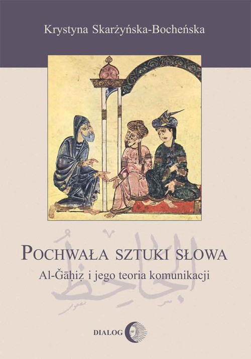 Pochwała sztuki słowa. Al.-Gahiz i jego teoria komunikacji