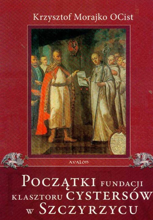 Początki fundacji klasztoru Cystersów w Szczyrzycu