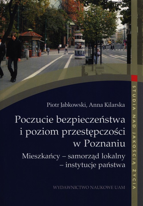 Poczucie bezpieczeństwa i poziom przestępczości w Poznaniu