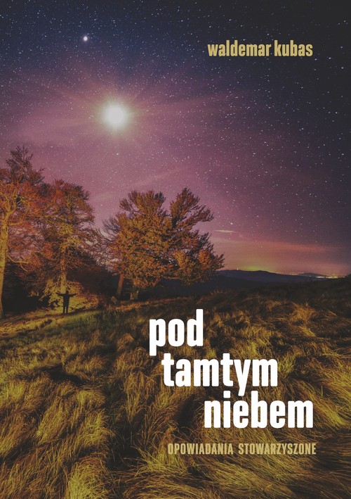 Pod tamtym niebem. Opowiadania stowarzyszone