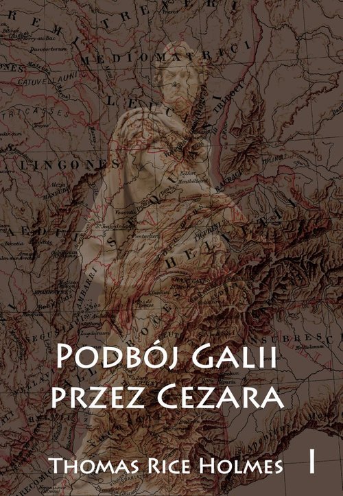 Podbój Galii przez Cezara Tom 1