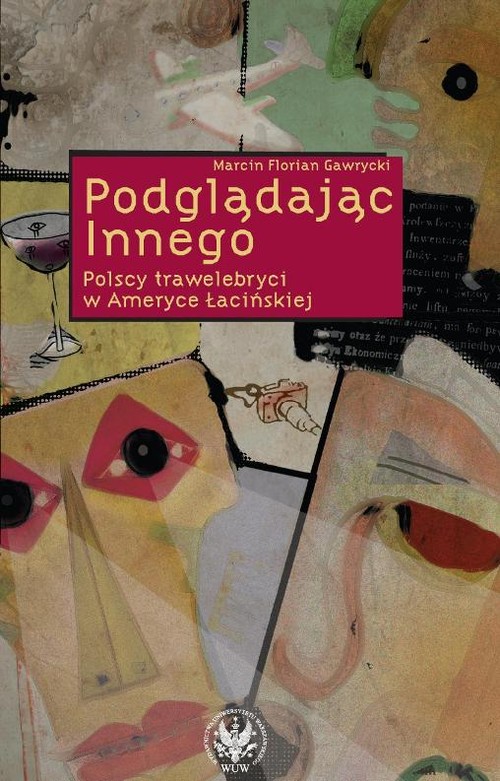 Podglądając Innego. Polscy trawelebryci w Ameryce Łacińskiej