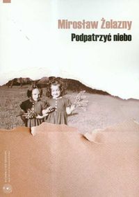 Podpatrzyć niebo Esej