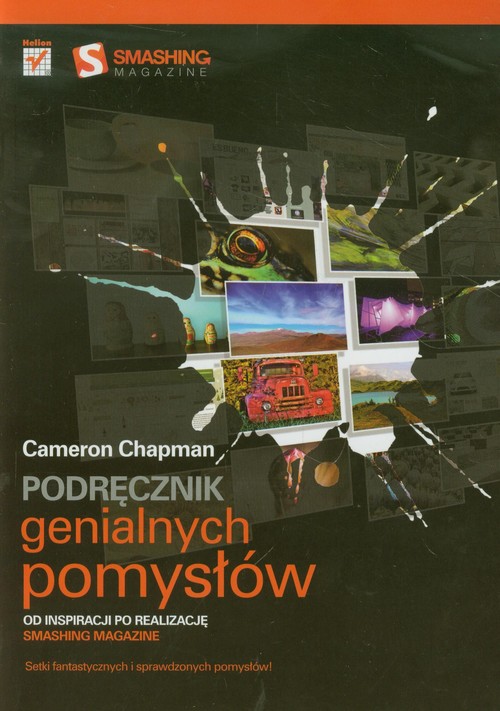 Podręcznik genialnych pomysłów. Od inspiracji po realizację. Smashing Magazine