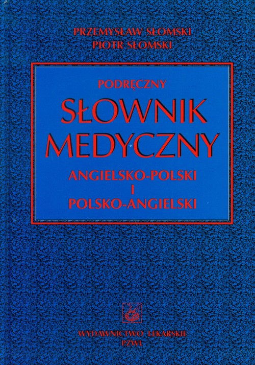 Podręczny słownik medyczny polsko-angielski i angielsko-polski
