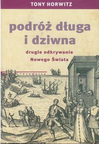 Podróż długa i dziwna. Drugie odkrywanie Nowego Świata.