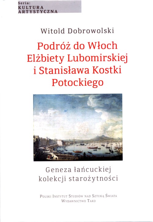 Podróż do Włoch Elżbiety Lubomirskiej i Stanisława Kostki Potockiego