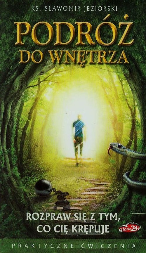 Podróż do wnętrza. Rozpraw się z tym, co cię krępuje. Praktyczne ćwiczenia