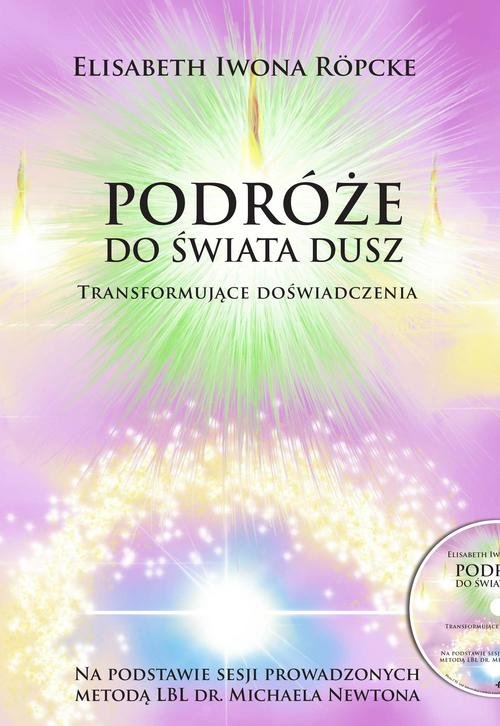 Podróże do świata dusz Transformujące doświadczenia